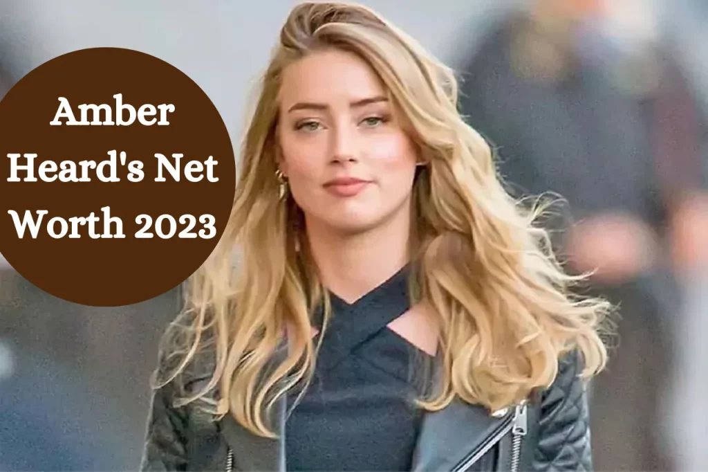 Amber Heard's Net Worth 2023